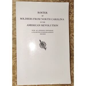 Roster of Soldiers from North Carolina in the American Revolution, Paperback 200